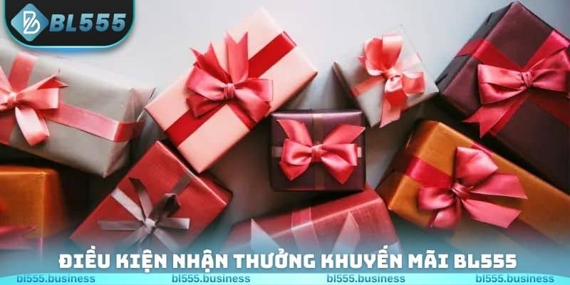 Điều kiện nhận thưởng khuyến mãi BL555 mới nhất hiện nay